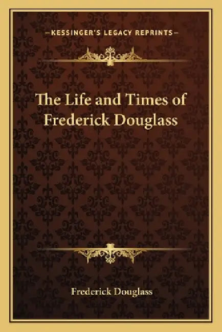 The Life and Times of Frederick Douglass by Frederick Douglass