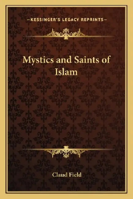 Mystics and Saints of Islam by Claud Field