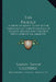 The Friend: A Series of Essays to Aid in the Formation of Fixed Principles in Politics, Morals and Religion with Literary Amusements Interspersed by Samuel Taylor Coleridge