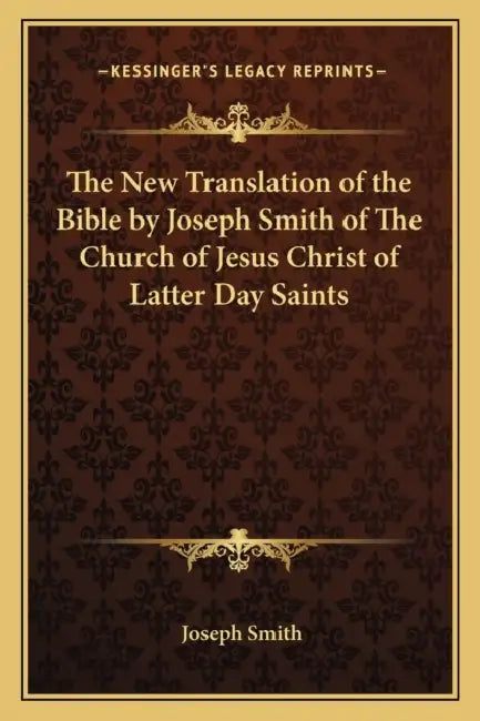 The New Translation of the Bible by Joseph Smith of The Church of Jesus Christ of Latter Day Saints by Joseph Smith