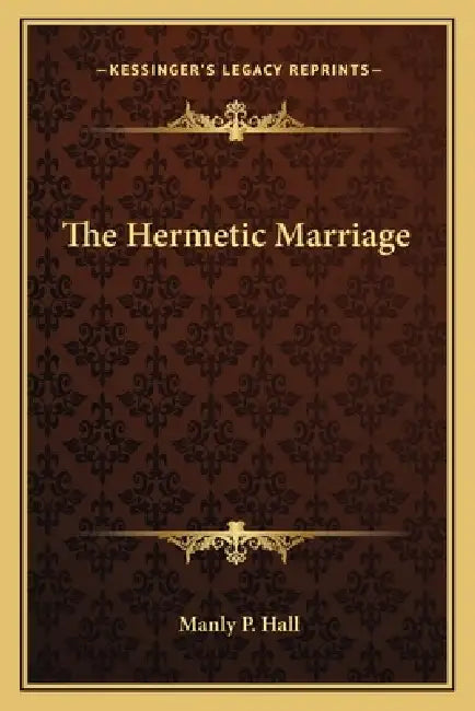 The Hermetic Marriage by Manly P. Hall