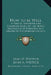 How to be Well: A Health Handbook and Cookbook Based on the Newer Knowledge of Nutrition By a Member of the Mormon Church by Leah D. Widtsoe, John a. Widtsoe