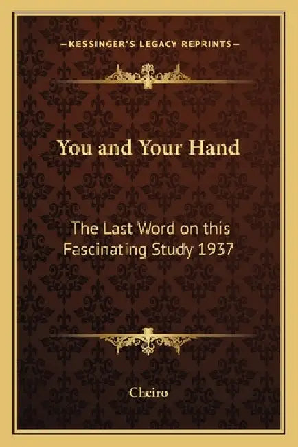 You and Your Hand: The Last Word on this Fascinating Study 1937 by Cheiro