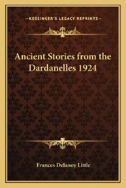 Ancient Stories from the Dardanelles 1924 by Frances Delanoy Little