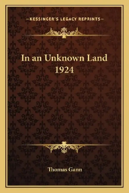 In an Unknown Land 1924 by Thomas Gann