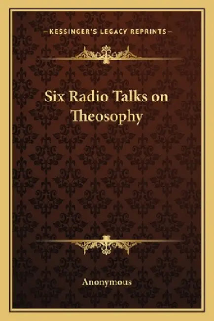 Six Radio Talks on Theosophy by Anonymous