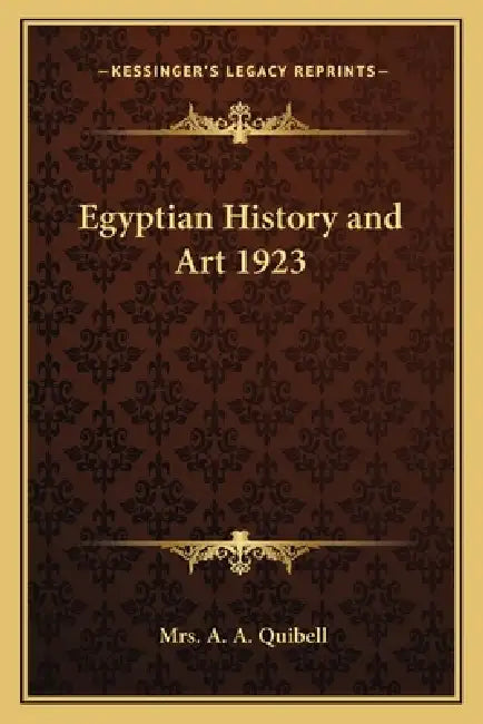 Egyptian History and Art 1923 by A. A. Quibell