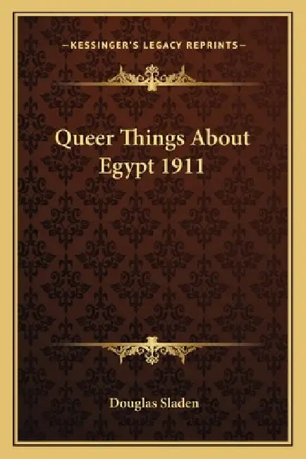 Queer Things About Egypt 1911 by Douglas Sladen