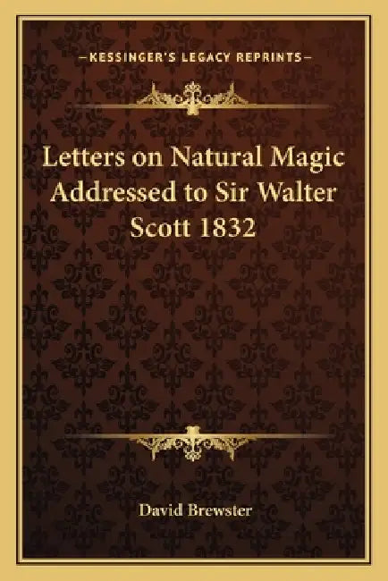 Letters on Natural Magic Addressed to Sir Walter Scott 1832 by David Brewster