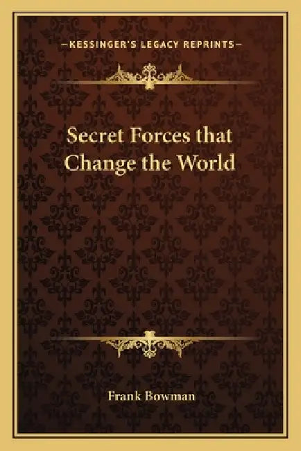 Secret Forces that Change the World by Frank Bowman