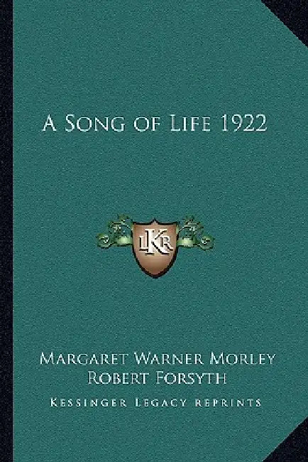 A Song of Life 1922 by Margaret Warner Morley, Robert Forsyth