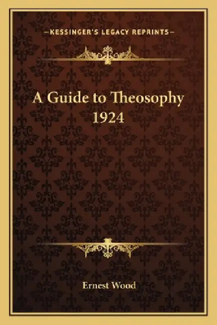 A Guide to Theosophy 1924 by Ernest Wood