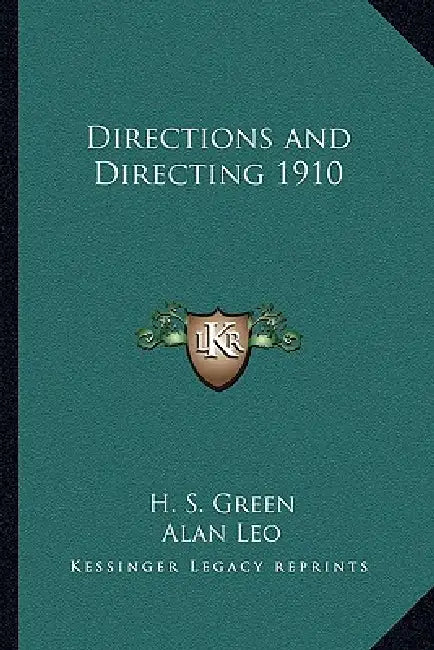 Directions and Directing 1910 by H. S. Green, Alan Leo