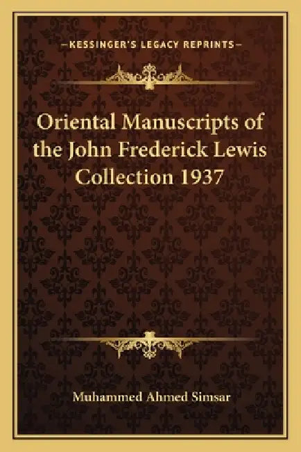 Oriental Manuscripts of the John Frederick Lewis Collection 1937 by Muhammed Ahmed Simsar