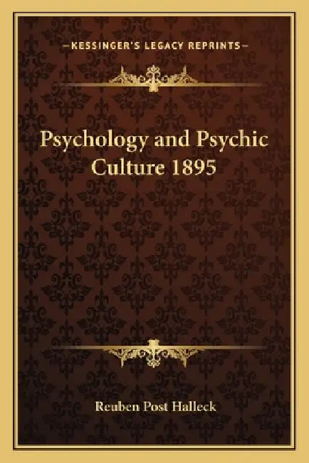 Psychology and Psychic Culture 1895 by Reuben Post Halleck