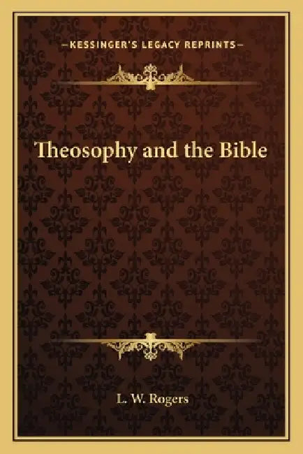 Theosophy and the Bible by L. W. Rogers