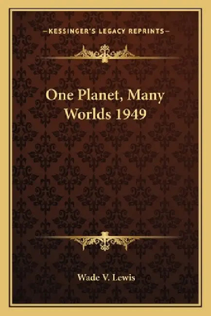 One Planet, Many Worlds 1949 by Wade V. Lewis