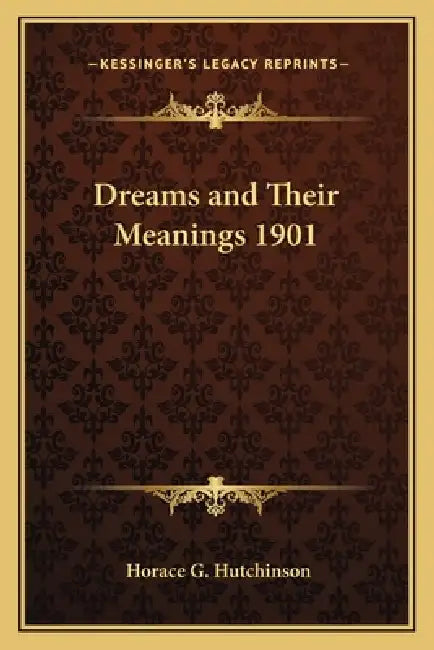 Dreams and Their Meanings 1901 by Horace G. Hutchinson