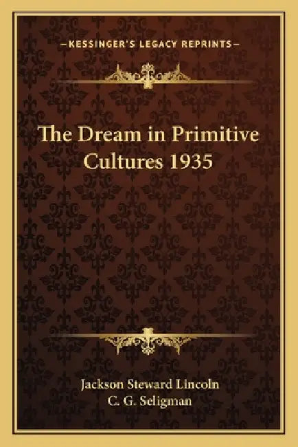 The Dream in Primitive Cultures 1935 by Jackson Steward Lincoln, C. G. Seligman