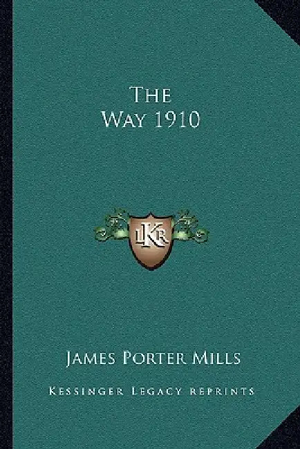 The Way 1910 by James Porter Mills