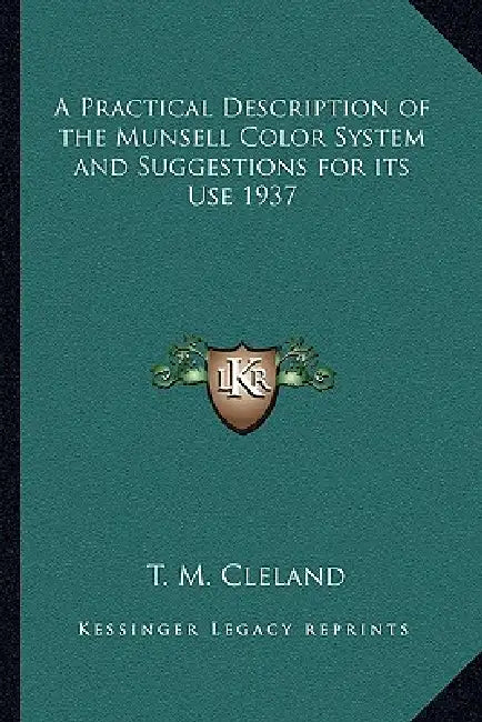 A Practical Description of the Munsell Color System and Suggestions for Its Use 1937 by T. M. Cleland