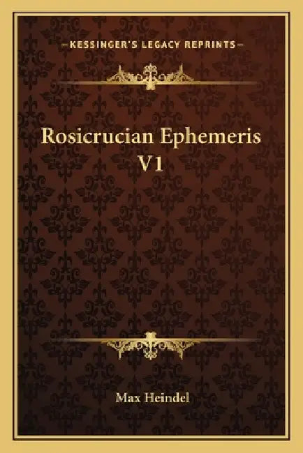 Rosicrucian Ephemeris V1 by Max Heindel