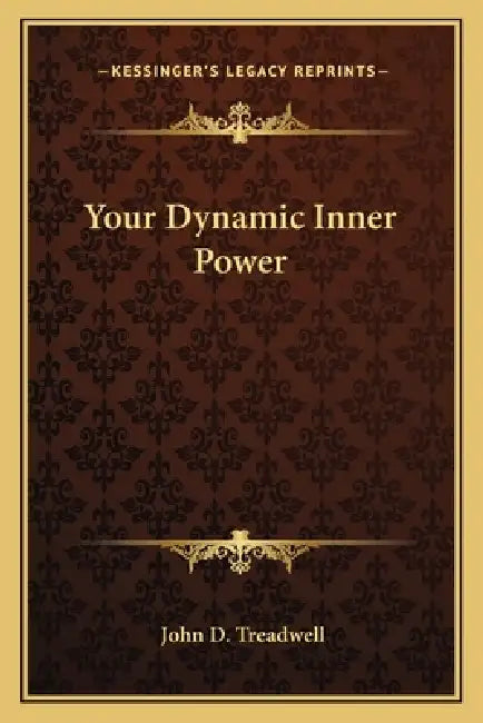 Your Dynamic Inner Power by John D. Treadwell