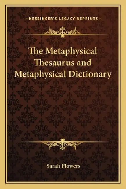 The Metaphysical Thesaurus and Metaphysical Dictionary by Sarah Flowers