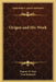 Origen and His Work by Eugene de Faye, Fred Rothwell
