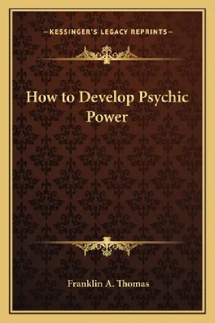 How to Develop Psychic Power by Franklin A. Thomas