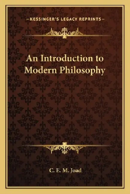 An Introduction to Modern Philosophy by C. E. M. Joad