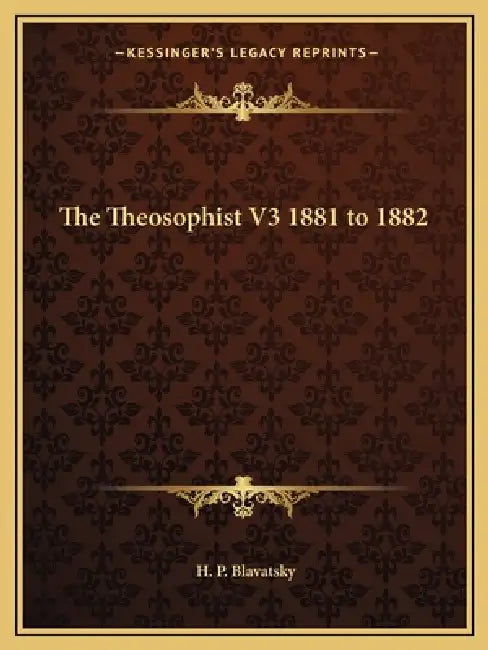 The Theosophist V3 1881 to 1882 by H. P. Blavatsky