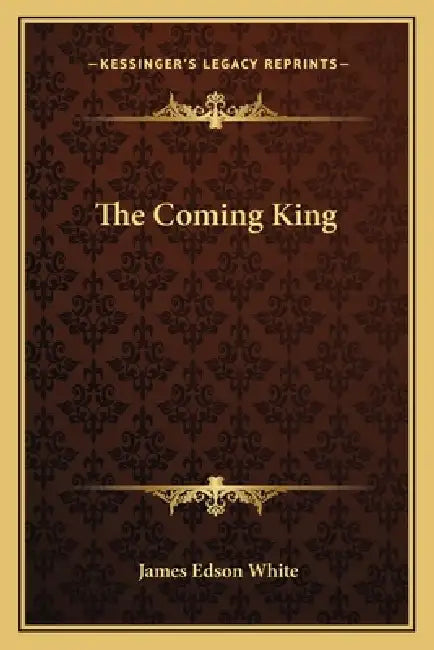 The Coming King by James Edson White