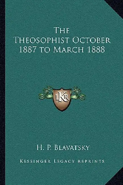 The Theosophist October 1887 to March 1888 by H. P. Blavatsky