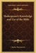 Shakespeare's Knowledge and Use of the Bible by Charles Wordsworth