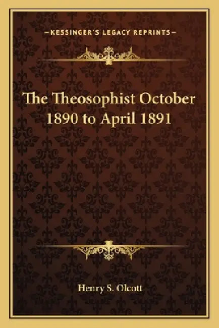 The Theosophist October 1890 to April 1891 by Henry S. Olcott