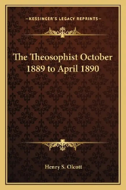 The Theosophist October 1889 to April 1890 by Henry S. Olcott