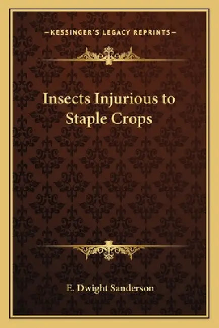 Insects Injurious to Staple Crops by E. Dwight Sanderson