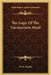 The Logic Of The Unconscious Mind by M. K. Bradby