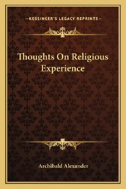 Thoughts On Religious Experience by Archibald Alexander