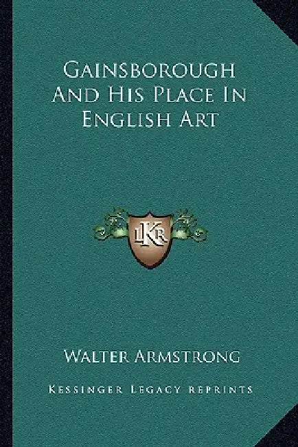 Gainsborough And His Place In English Art by Walter Armstrong