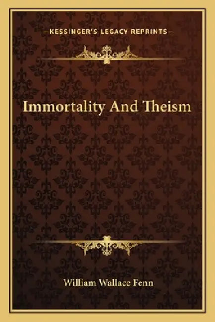 Immortality And Theism by William Wallace Fenn