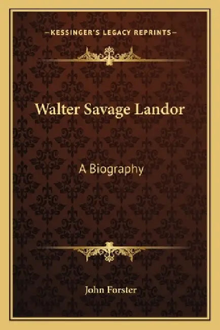 Walter Savage Landor: A Biography by John Forster