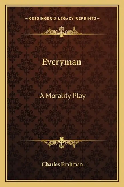 Everyman: A Morality Play by Charles Frohman