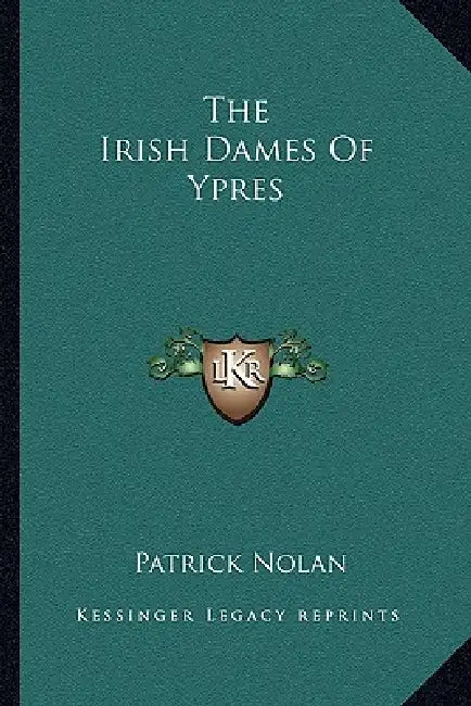 The Irish Dames Of Ypres by Patrick Nolan