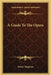 A Guide To The Opera by Esther Singleton