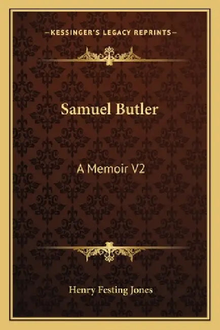 Samuel Butler: A Memoir V2 by Henry Festing Jones