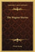 The Wagner Stories by Filson Young