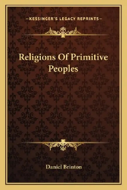 Religions Of Primitive Peoples by Daniel Brinton