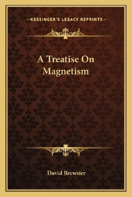 A Treatise On Magnetism by David Brewster